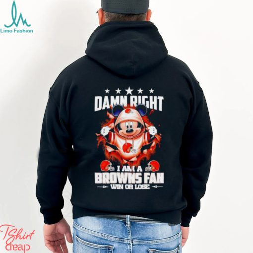 Mickey mouse damn right I am a Cleveland Browns fan win or lose shirt