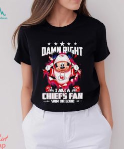 Mickey mouse damn right I am a Kansas City Chiefs fan win or lose shirt