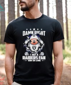 Mickey mouse damn right I am a Las Vegas Raiders fan win or lose shirt