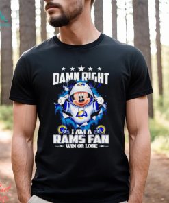 Mickey mouse damn right I am a Los Angeles Rams fan win or lose shirt