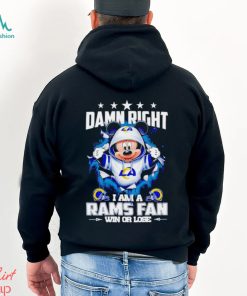 Mickey mouse damn right I am a Los Angeles Rams fan win or lose shirt