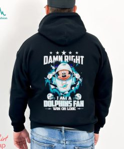 Mickey mouse damn right I am a Miami Dolphins fan win or lose shirt
