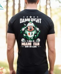Mickey mouse damn right I am a Miami Hurricanes fan win or lose shirt, hoodie, sweater, long sleeve and tank top Mickey mouse damn right I am a Miami Hurricanes fan win or lose shirt