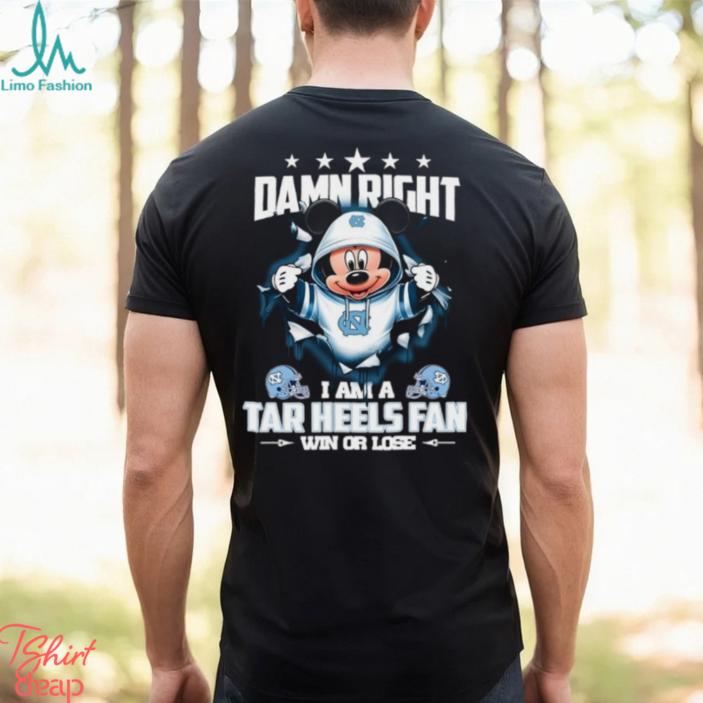 Mickey mouse damn right I am a North Carolina Tar Heels fan win or lose shirt Mickey mouse damn right I am a North Carolina Tar Heels fan win or lose shirt