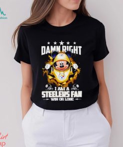 Mickey mouse damn right I am a Pittsburgh Steelers fan win or lose shirt