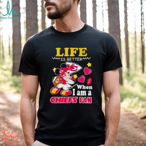 Mickey mouse life is better when I am a Chiefs fan shirt
