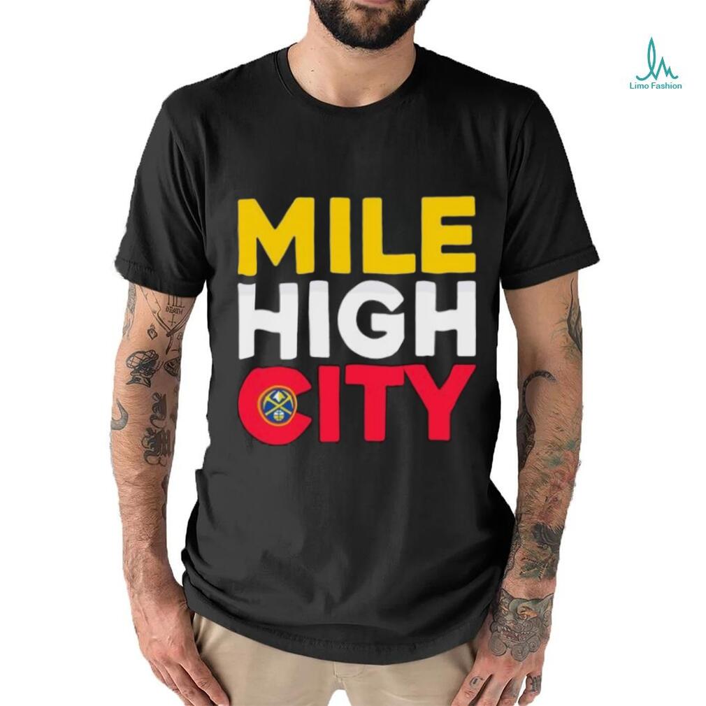 Mile High City Denver Nuggets Basketball NBA logo shirt Mile High City Denver Nuggets Basketball NBA logo shirt