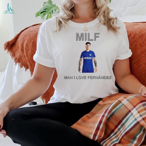 Milf Man I Love Fernandez New shirt