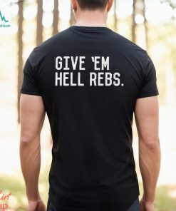 Mississippi give ’em hell rebs shirt