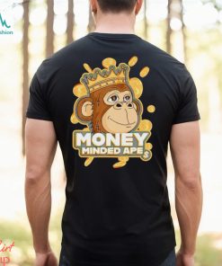 Money minded apes shirt