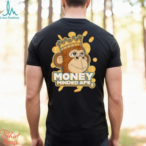 Money minded apes shirt