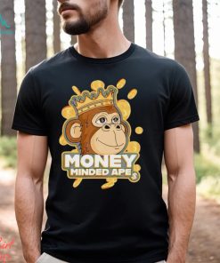 Money minded apes shirt