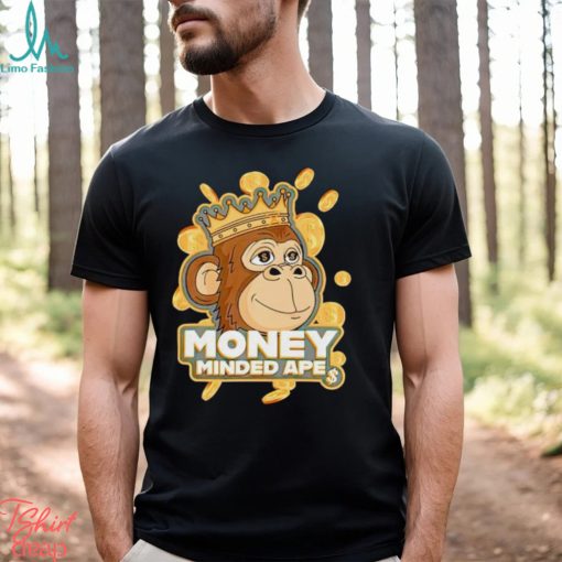 Money minded apes shirt