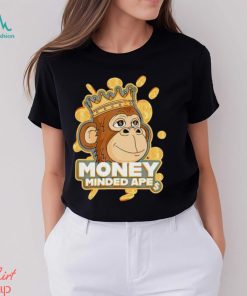Money minded apes shirt