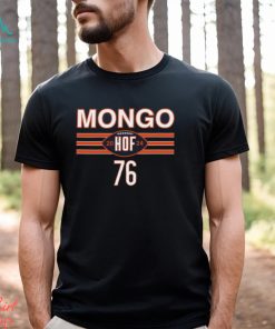 Mongo Is A Hall Of Famer Shirt