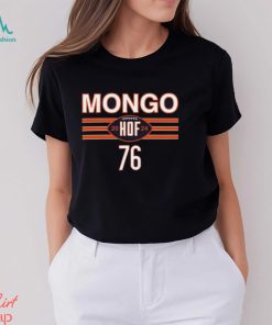 Mongo Is A Hall Of Famer Shirt