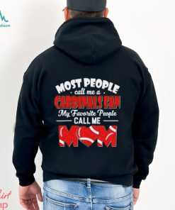 Most People Call Me A Cardinals Fan My Favorite People Call Me Mom shirt