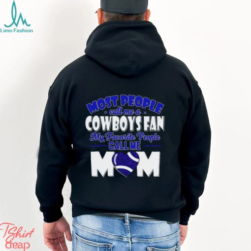 Most People Call Me A Cowboys Fan My Favorite People Call Me Mom shirt