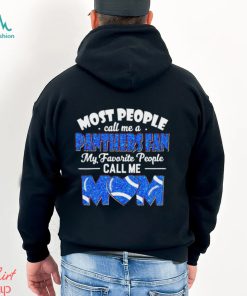 Most People Call Me A Panthers Fan My Favorite People Call Me Mom shirt