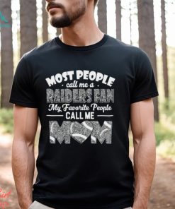 Most People Call Me A Raiders Fan My Favorite People Call Me Mom shirt mens t shirt