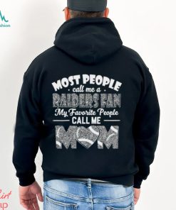 Most People Call Me A Raiders Fan My Favorite People Call Me Mom shirt mens t shirt