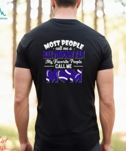 Most People Call Me A Ravens Fan My Favorite People Call Me Mom shirt