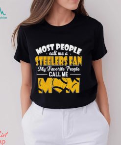 Most People Call Me A Steelers Fan My Favorite People Call Me Mom shirt