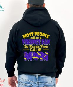 Most People Call Me A Vikings Fan My Favorite People Call Me Mom shirt