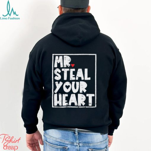 Mr Steal Your Heart Shirt