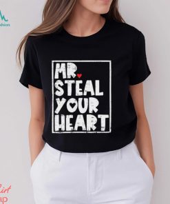 Mr Steal Your Heart Shirt