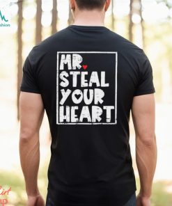 Mr Steal Your Heart Shirt