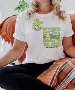 My Patients Are The Cutest Clovers In The Patch shirt