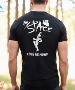 Myspace A Place For Friends shirt