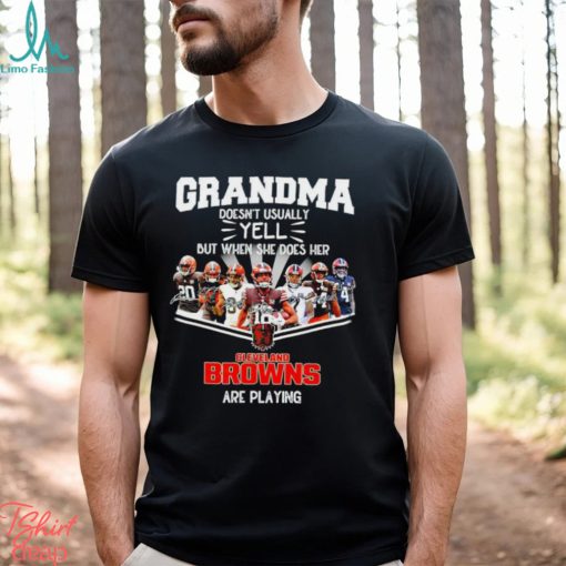 NFL Grandma Doesn’t Usually Yell But When She Does Her Cleveland Browns Are Playing Football Team signature shirt