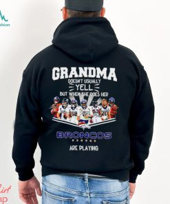 NFL Grandma Doesn’t Usually Yell But When She Does Her Denver Broncos Are Playing Football Team signature shirt