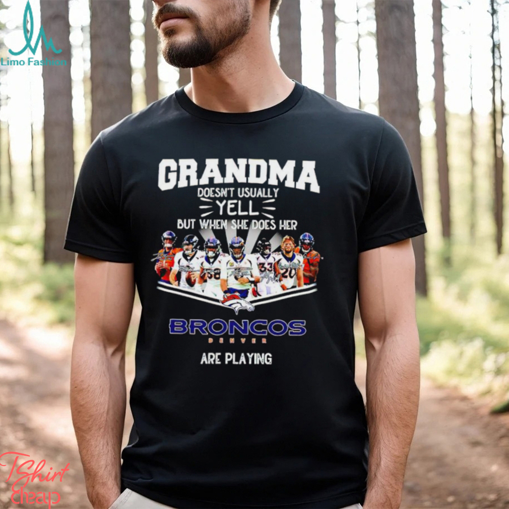 NFL Grandma Doesn’t Usually Yell But When She Does Her Denver Broncos Are Playing Football Team signature shirt NFL Grandma Doesn’t Usually Yell But When She Does Her Denver Broncos Are Playing Football Team signature shirt