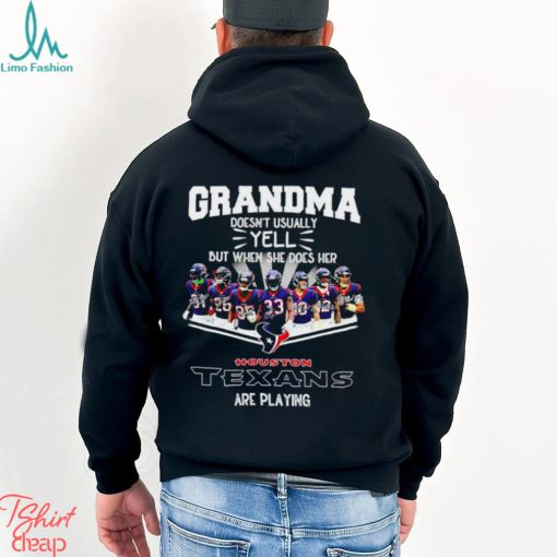 NFL Grandma Doesn’t Usually Yell But When She Does Her Houston Texans Are Playing Football Team signature shirt