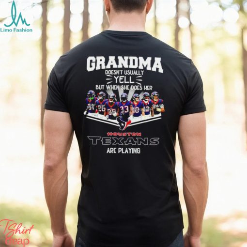 NFL Grandma Doesn’t Usually Yell But When She Does Her Houston Texans Are Playing Football Team signature shirt
