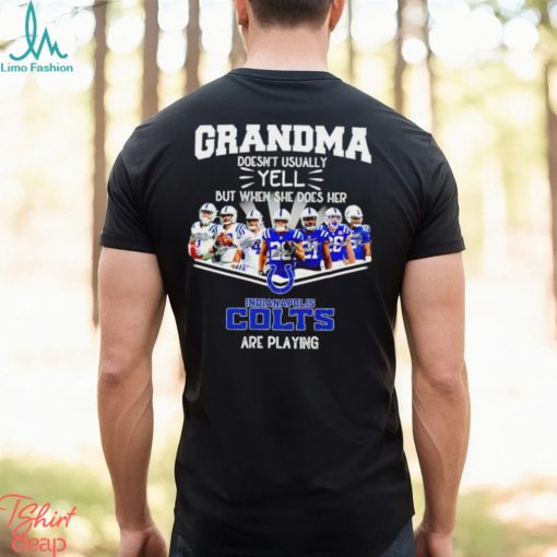 NFL Grandma Doesn’t Usually Yell But When She Does Her Indianapolis Colts Are Playing Football Team signature shirt