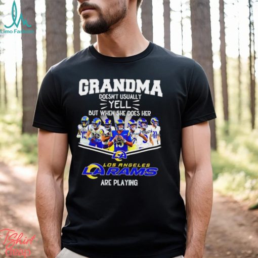 NFL Grandma Doesn’t Usually Yell But When She Does Her Los Angeles Rams Are Playing Football Team signature shirt