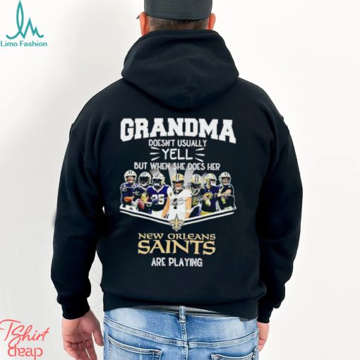 NFL Grandma Doesn’t Usually Yell But When She Does Her New Orleans Saints Are Playing Football Team signature shirt