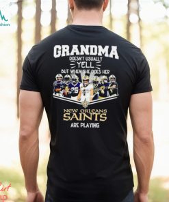 NFL Grandma Doesn’t Usually Yell But When She Does Her New Orleans Saints Are Playing Football Team signature shirt