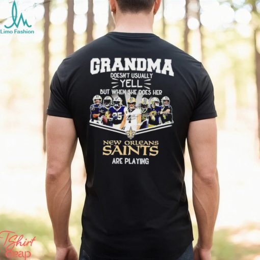 NFL Grandma Doesn’t Usually Yell But When She Does Her New Orleans Saints Are Playing Football Team signature shirt