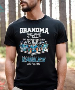 NFL Grandma Doesn’t Usually Yell But When She Does Her Philadelphia Eagles Are Playing Football Team signature shirt
