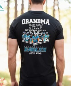 NFL Grandma Doesn’t Usually Yell But When She Does Her Philadelphia Eagles Are Playing Football Team signature shirt