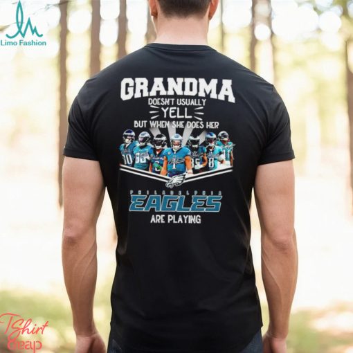 NFL Grandma Doesn’t Usually Yell But When She Does Her Philadelphia Eagles Are Playing Football Team signature shirt