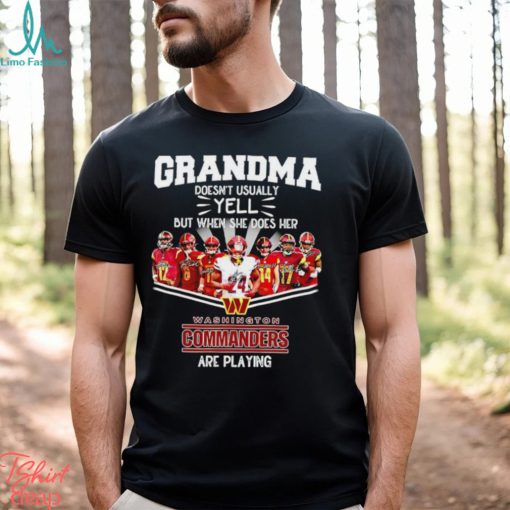 NFL Grandma Doesn’t Usually Yell But When She Does Her Washington Commanders Are Playing Football Team signature shirt
