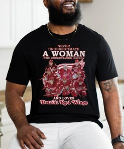 Never Underestimate A Woman Who Understands Hockey And Loves Detroit Red Wings T Shirt