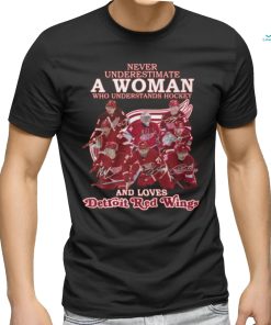 Never Underestimate A Woman Who Understands Hockey And Loves Detroit Red Wings T Shirt