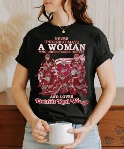 Never Underestimate A Woman Who Understands Hockey And Loves Detroit Red Wings T Shirt